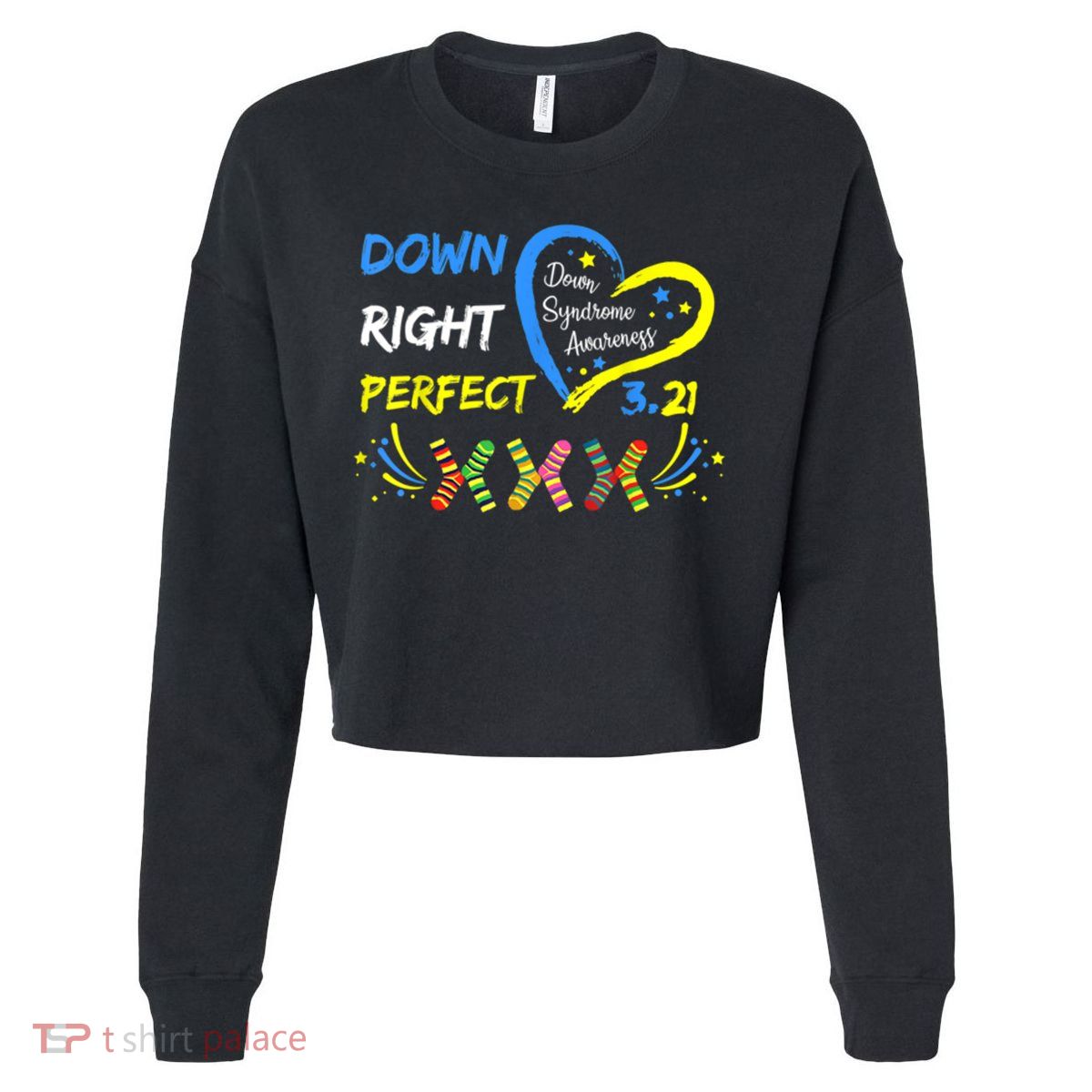 Down Right Perfect Down Syndrome Awareness Cropped Pullover Crew