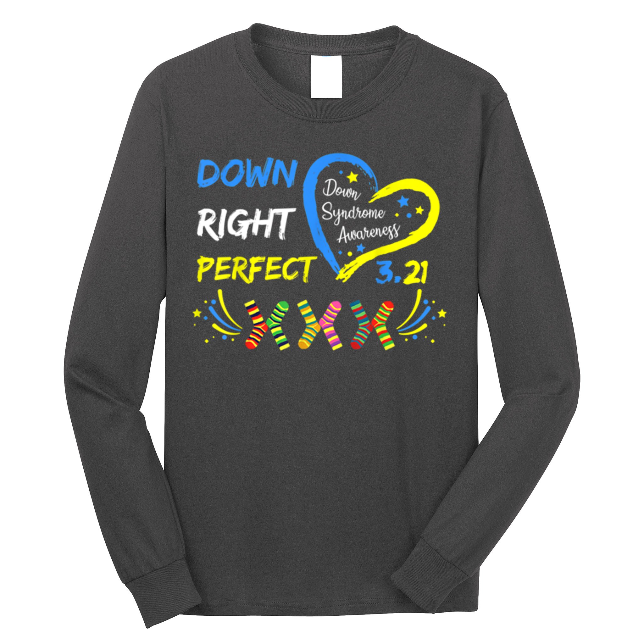 Down Right Perfect Down Syndrome Awareness Long Sleeve Shirt