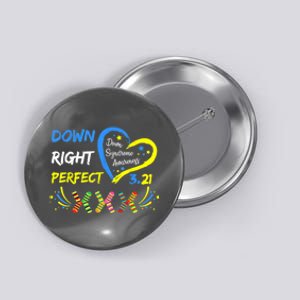 Down Right Perfect Down Syndrome Awareness Button