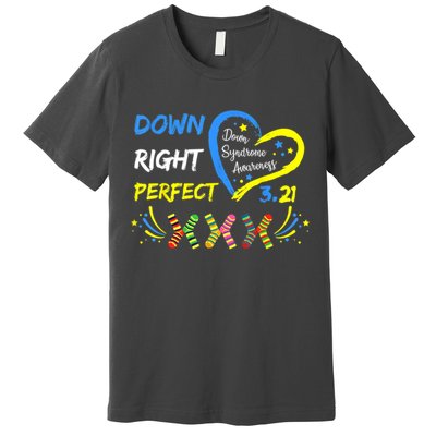 Down Right Perfect Down Syndrome Awareness Premium T-Shirt
