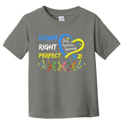 Down Right Perfect Down Syndrome Awareness Toddler T-Shirt