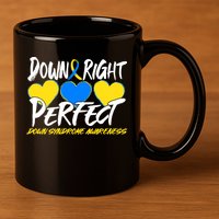 Down Right Perfect Down Syndrome Awareness 11oz C Handle Ceramic Mug