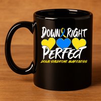 Down Right Perfect Down Syndrome Awareness 11oz C Handle Ceramic Mug