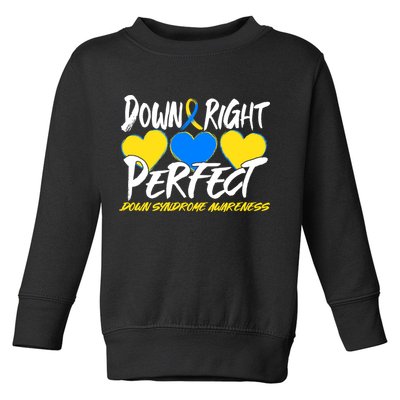 Down Right Perfect Down Syndrome Awareness Toddler Sweatshirt