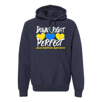 Down Right Perfect Down Syndrome Awareness Premium Hoodie