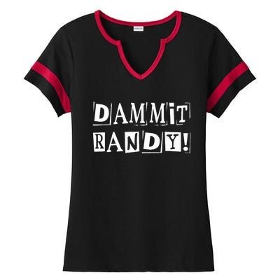 Dammit Randy ! Quoted Sayings Funny Ladies Halftime Notch Neck Tee