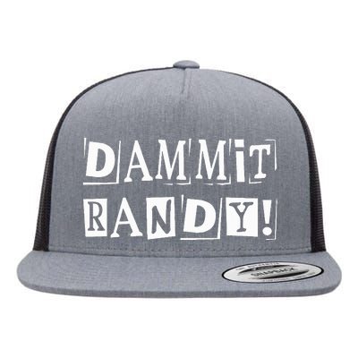 Dammit Randy ! Quoted Sayings Funny Flat Bill Trucker Hat