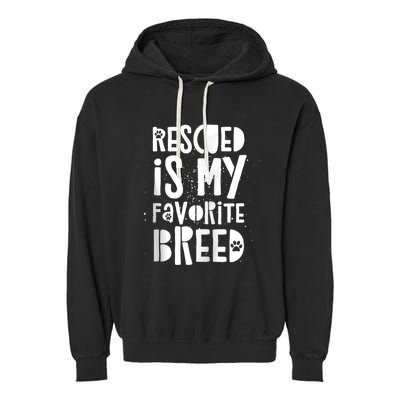 Dog Rescue Quote Adopt Rescued Favorite Breed Love Animals Garment-Dyed Fleece Hoodie