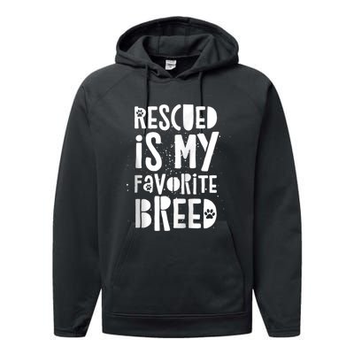 Dog Rescue Quote Adopt Rescued Favorite Breed Love Animals Performance Fleece Hoodie