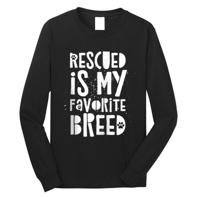 Dog Rescue Quote Adopt Rescued Favorite Breed Love Animals Long Sleeve Shirt