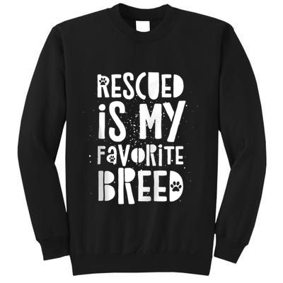 Dog Rescue Quote Adopt Rescued Favorite Breed Love Animals Sweatshirt