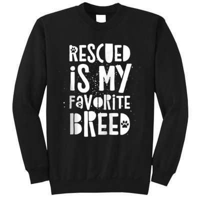 Dog Rescue Quote Adopt Rescued Favorite Breed Love Animals Sweatshirt