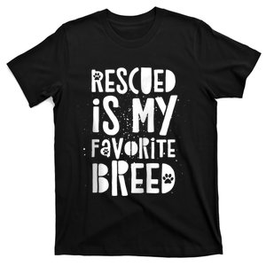 Dog Rescue Quote Adopt Rescued Favorite Breed Love Animals T-Shirt