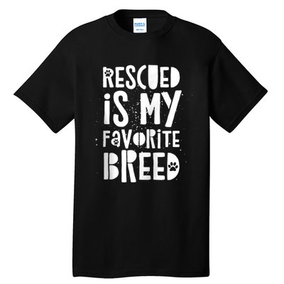 Dog Rescue Quote Adopt Rescued Favorite Breed Love Animals Tall T-Shirt