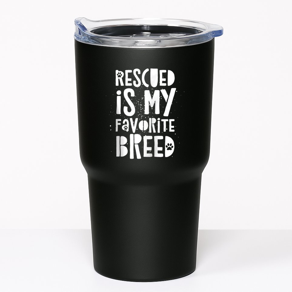 Dog Rescue Quote Adopt Rescued Favorite Breed Love Animals Tumbler