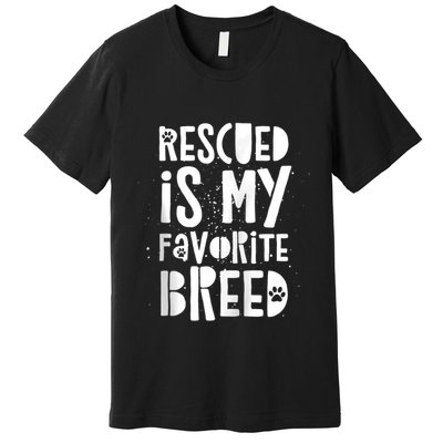 Dog Rescue Quote Adopt Rescued Favorite Breed Love Animals Premium T-Shirt