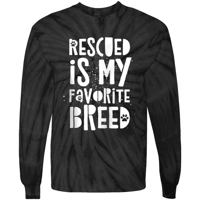 Dog Rescue Quote Adopt Rescued Favorite Breed Love Animals Tie-Dye Long Sleeve Shirt