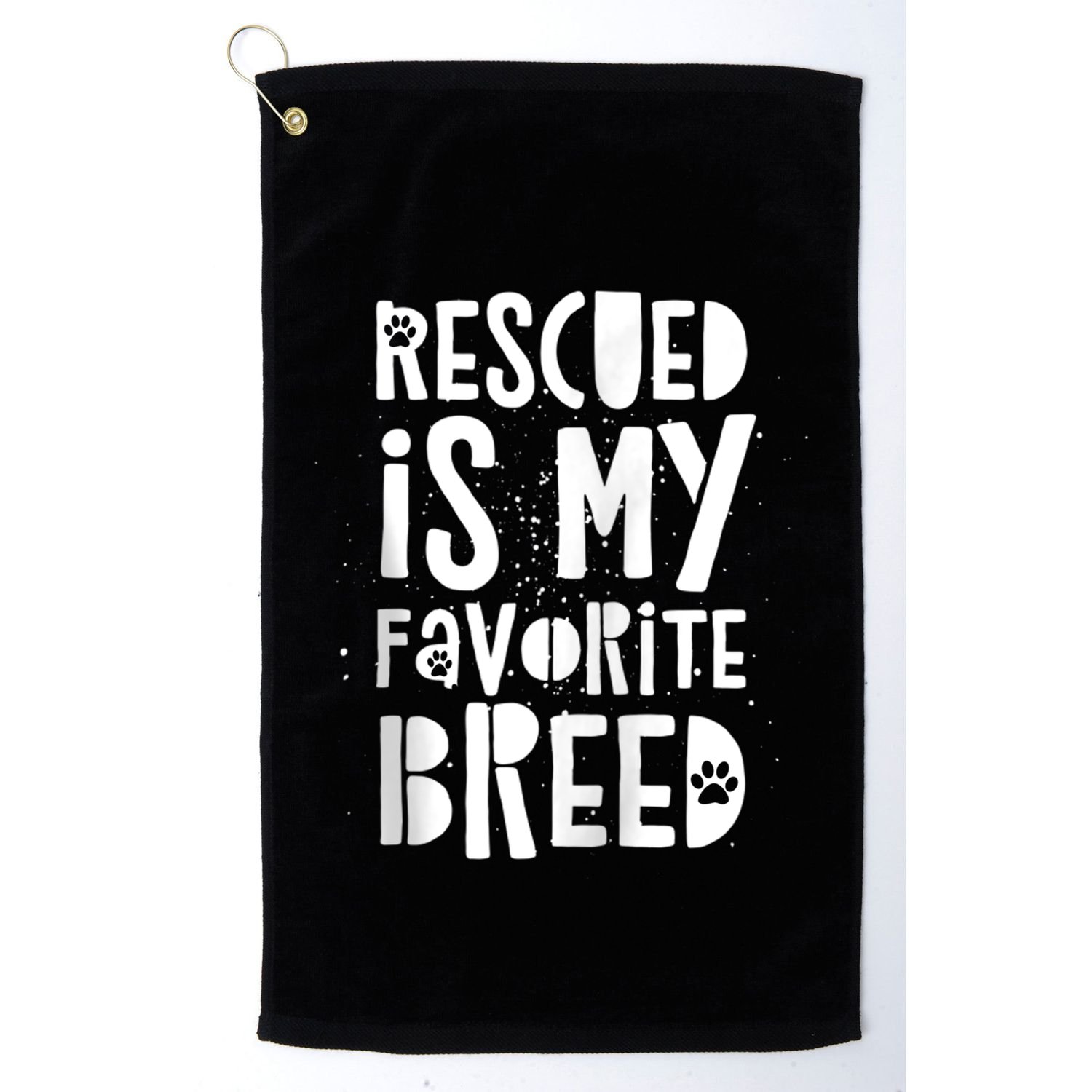 Dog Rescue Quote Adopt Rescued Favorite Breed Love Animals Golf Towel
