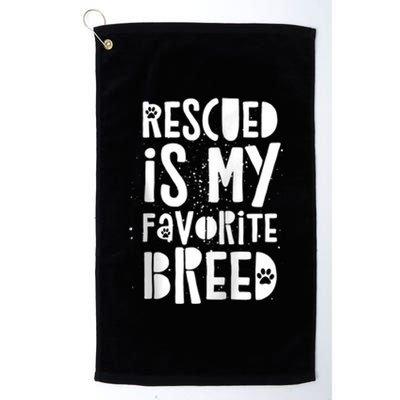 Dog Rescue Quote Adopt Rescued Favorite Breed Love Animals Platinum Collection Golf Towel