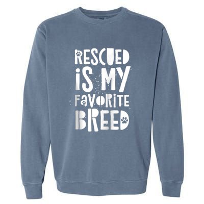 Dog Rescue Quote Adopt Rescued Favorite Breed Love Animals Garment-Dyed Sweatshirt