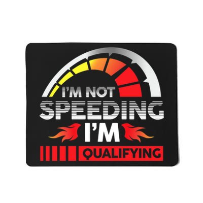 Drag Racing Racer Race Car I'm Not Speeding I'm Qualifying Premium Mousepad