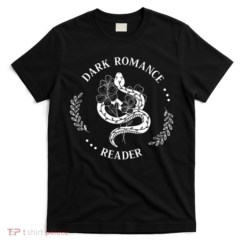 Dark Romance Reader Bookish Smut Reader Smutty Book Lover T-Shirt