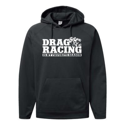 Drag Racing Race Car Drag Racing Is My Favorite Season Gift Performance Fleece Hoodie