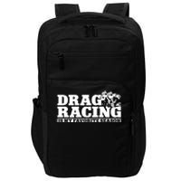 Drag Racing Race Car Drag Racing Is My Favorite Season Gift Impact Tech Backpack