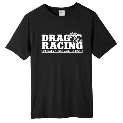 Drag Racing Race Car Drag Racing Is My Favorite Season Gift Tall Fusion ChromaSoft Performance T-Shirt