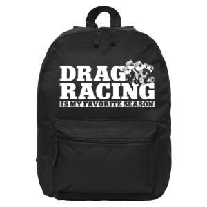 Drag Racing Race Car Drag Racing Is My Favorite Season Gift 16 in Basic Backpack