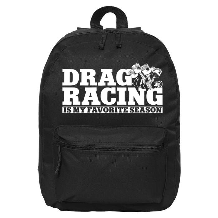 Drag Racing Race Car Drag Racing Is My Favorite Season Gift 16 in Basic Backpack