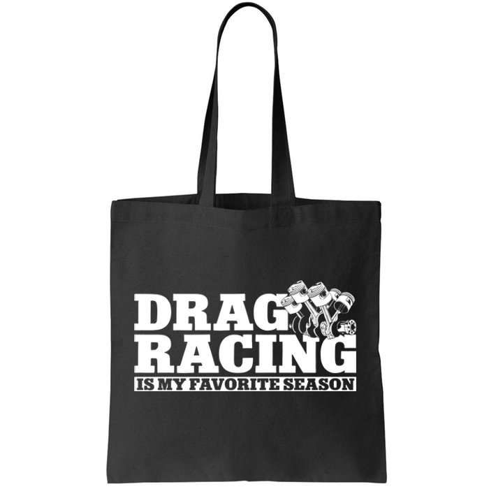 Drag Racing Race Car Drag Racing Is My Favorite Season Gift Tote Bag