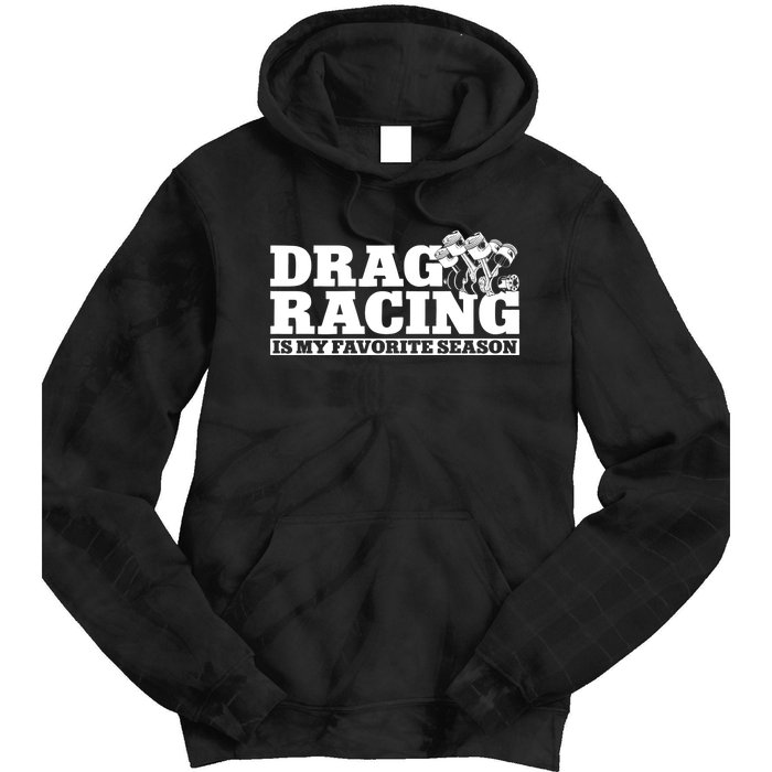 Drag Racing Race Car Drag Racing Is My Favorite Season Gift Tie Dye Hoodie