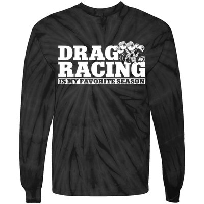 Drag Racing Race Car Drag Racing Is My Favorite Season Gift Tie-Dye Long Sleeve Shirt