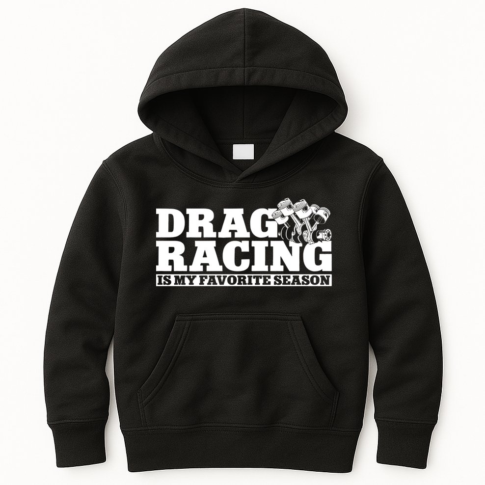 Drag Racing Race Car Drag Racing Is My Favorite Season Gift Kids Hoodie