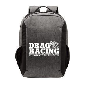 Drag Racing Race Car Drag Racing Is My Favorite Season Gift Vector Backpack