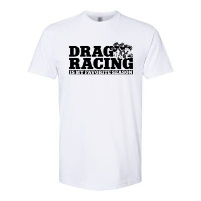 Drag Racing Race Car Drag Racing Is My Favorite Season Gift Softstyle CVC T-Shirt