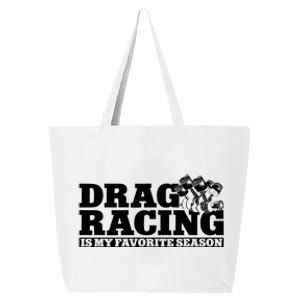 Drag Racing Race Car Drag Racing Is My Favorite Season Gift 25L Jumbo Tote