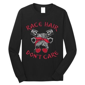 Drag Racing Race Car Girl Race Hair DonT Care Long Sleeve Shirt