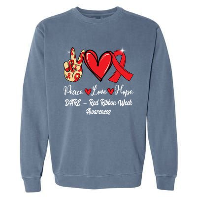 Dare – Red Ribbon Week Peace Love Hope Red Ribbon Gift Garment-Dyed Sweatshirt