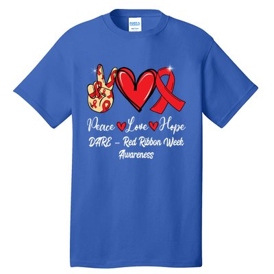 Dare – Red Ribbon Week Peace Love Hope Red Ribbon Gift Tall T-Shirt