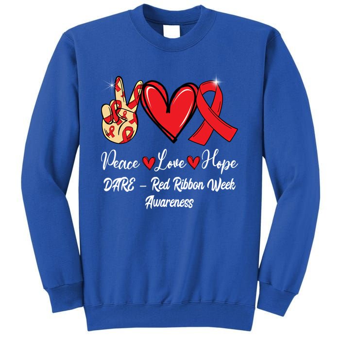 Dare – Red Ribbon Week Peace Love Hope Red Ribbon Gift Tall Sweatshirt