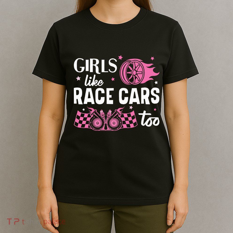 Drag Racing Race Car Girl Like Race Cars Too T-Shirt