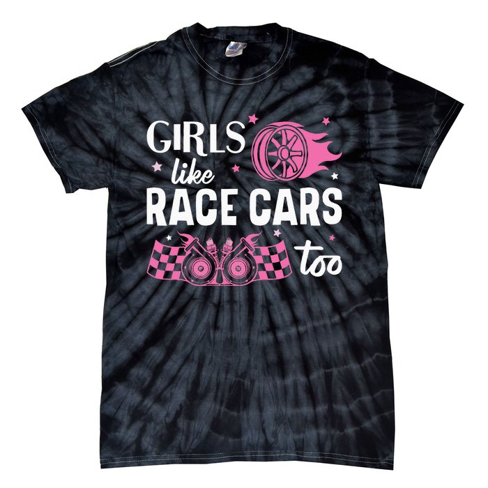 Drag Racing Race Car Girl Like Race Cars Too Tie-Dye T-Shirt