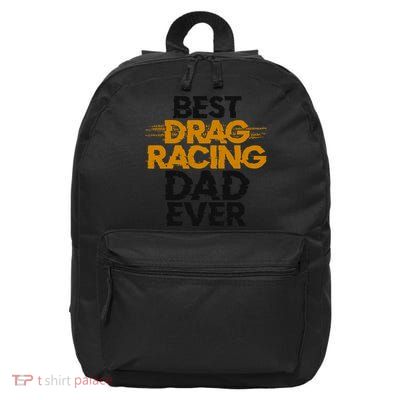 Drag Racing Race Car Dad Vintage Best Drag Racing Dad Ever 16 in Basic Backpack
