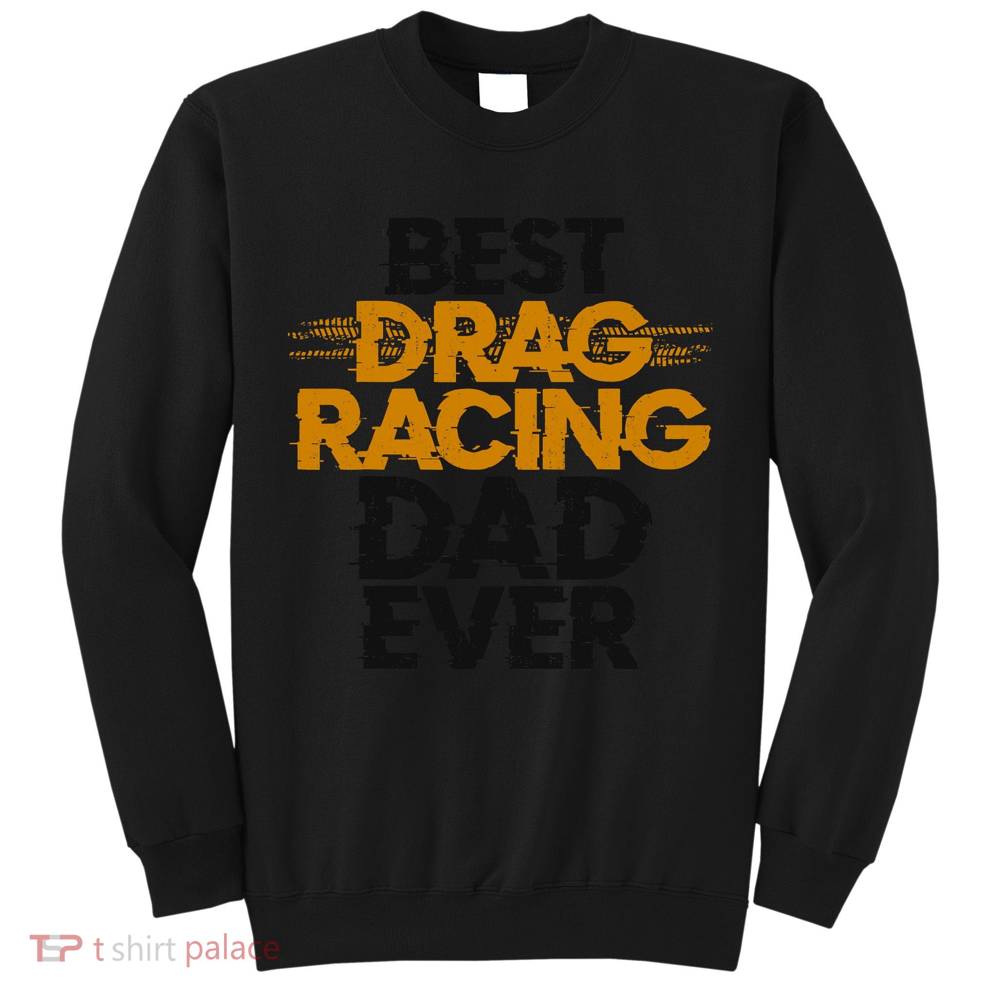Drag Racing Race Car Dad Vintage Best Drag Racing Dad Ever Tall Sweatshirt