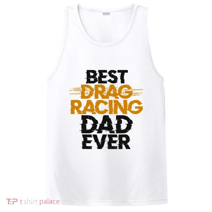 Drag Racing Race Car Dad Vintage Best Drag Racing Dad Ever PosiCharge Competitor Tank