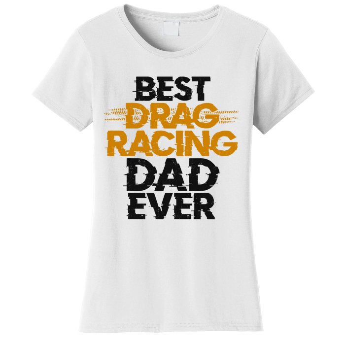 Drag Racing Race Car Dad Vintage Best Drag Racing Dad Ever Women's T-Shirt