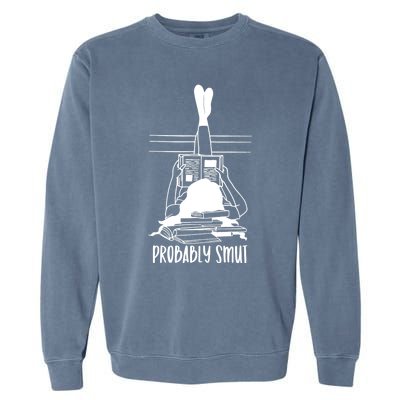 Dark Romance Reader Probably Reading Smut Booktok Romance Garment-Dyed Sweatshirt