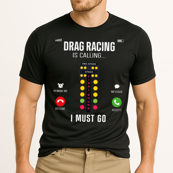 Drag Racing Race Car Phone Display Drag Racing Is Calling Cooling Performance Crew T-Shirt